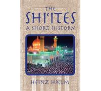 The Shi'Ites: A Short History (Princeton Series on the Middle East)