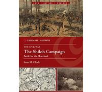 The Shiloh Campaign: Battle for the Heartland (Casemate Illustrated)