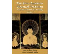 The Shin Buddhist Classical Tradition: A Reader in Pure Land Teaching: 1 (Treasures of the World's Religions)