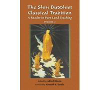 The Shin Buddhist Classical Tradition: A Reader in Pure Land Teaching: 2 (Treasures of the World's Religions)