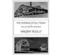 The Shingle Style Today: Or, the Historian's Revenge
