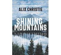 The Shining Mountains: A Novel