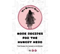 The Shinobi Chef: More Recipes for the Hungry Hero [Volume 2]