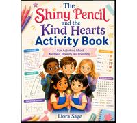 The Shiny Pencil and the Kind Hearts Activity Book: Fun activities about kindness, honesty and friendship