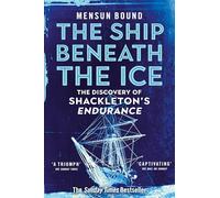 The Ship Beneath the Ice: Sunday Times Bestseller - The Gripping Story of Finding Shackleton's Endurance (Paperback) - Mensun Bound Book