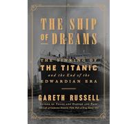 The Ship of Dreams: The Sinking of the Titanic and the End of the Edwardian Era