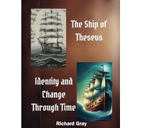 The Ship of Theseus: Identity and Change Through Time