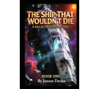 THE SHIP THAT WOULDN'T DIE: A Galactic Ghost Story: 1