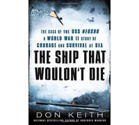 The Ship That Wouldn't Die: The Saga of the USS Neosho - A World War II Story of Courage and Survival at Sea