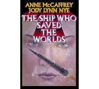 The Ship Who Saved the Worlds (A Baen mega book)