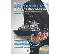 THE SHIPBROKER’S WORKING KNOWLEDGE: (Dry Cargo Chartering in Practice)