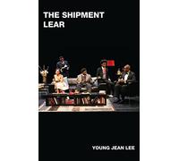 The Shipment and Lear: two plays