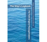 The Ship's Logbook for Twin-Engine Passagemakers: Bridge, Maintenance, & Machinery Records for Owner-Operators