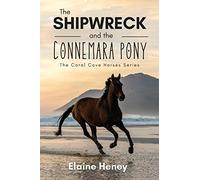 The Shipwreck and the Connemara Pony - The Coral Cove Horses Series: 5 (Coral Cove Horse Adventures for Girls and Boys)