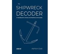 The Shipwreck Decoder: A Handbook for Divers and Maritime Enthusiasts