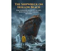 The Shipwreck on Hollow Beach: Some passengers never left the ship... | Book 3 of The Lost Children Mysteries (The Invisible Children)