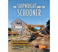 The Shipwright and the Schooner: Building a Windjammer in the New England Tradition