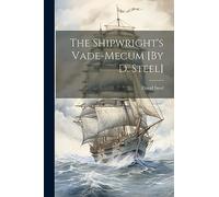 The Shipwright's Vade-Mecum [By D. Steel]