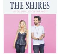 THE SHIRES - ACCIDENTALLY ON PURPOSE CD NEW