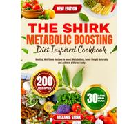 THE SHIRK Metabolic Boosting Diet Inspired Cookbook: Healthy, Nutritious Recipes to boost Metabolism,p loose Weight Naturally and achieve a Vibrant body