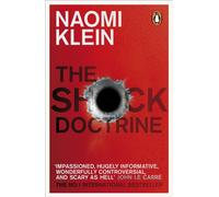 The Shock Doctrine : The Rise of Disaster Capitalism
