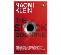 The Shock Doctrine : The Rise of Disaster Capitalism