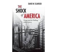 The Shock of America: Europe and the Challenge of the Century (Oxford History of Modern Europe)