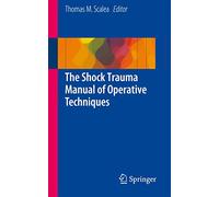 The Shock Trauma Manual of Operative Techniques