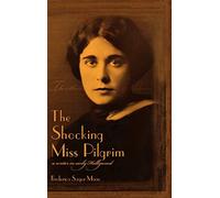 The Shocking Miss Pilgrim: A Writer in Early Hollywood