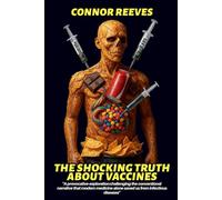 THE SHOCKING TRUTH ABOUT VACCINES