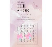 THE SHOE Cross words Puzzle Books: 5000+ shoe to be found, The Ultimate Word Puzzle Challenge (impossible to finish) 5000+ shoe to be found