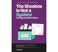 The Shoebox Is Not a System for Etsy and Online Sellers: Pricing, Fees, Inventory, and Taxes for Makers and Marketplace Sellers: Know What Every Sale Really Makes