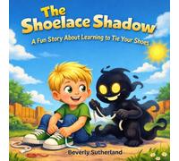 The Shoelace Shadow, A Fun, Easy-to-Read Story About Learning to Tie Your Shoes