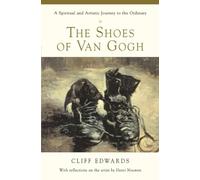 The Shoes of Van Gogh: A Spiritual and Artistic Journey to the Ordinary