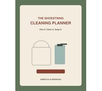The Shoestring Cleaning Planner: Plan It. Clean It. Keep It.