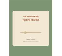 The Shoestring Recipe Keeper: Save It. Make It. Share It