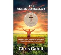 The Shoestring Shepherd: The Small Church Playbook for Big Growth Through Purpose, Not Performance