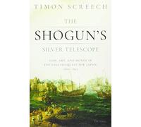 The Shogun's Silver Telescope: God, Art, and Money in the English Quest for Japan, 1600-1625