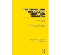 The Shona and Ndebele of Southern Rhodesia: Southern Africa Part IV: 4 (Ethnographic Survey of Africa)
