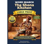 The Shona Kitchen Word Search: 100 Puzzles About Traditional Zimbabwean Cooking (Shona Heritage Word Search)