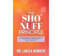 The Sho'nuff Principle: A High Achieving Woman's Guide To Self-Care, Self-Promotion, & Self-Celebration