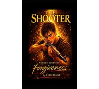 The Shooter: A Short Story of Forgiveness