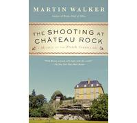The Shooting at Chateau Rock: A Mystery of the French Countryside (Bruno, Chief of Police)