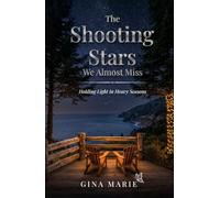 The Shooting Stars We Almost Miss: Holding Light in Heavy Seasons