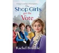The Shop Girls Get the Vote: An inspiring and uplifting saga by Rachel Brimble (The Pennington's Shop Girls)