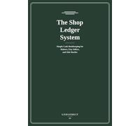 The Shop Ledger System: Simple Cash Bookkeeping for Makers, Etsy Sellers, and Side Hustles
