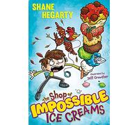 The Shop of Impossible Ice Creams: Book 1 (The Shop of Impossible Ice Creams)
