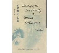 The Shop of the Lin Family and Spring Silkworms (Bilingual Series in Modern Chinese Literature)