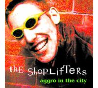 The Shoplifters - Aggro In The City