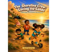 The Shoreline Crew: Saving the Sands: A Beach Day Tale of Patience and Teamwork